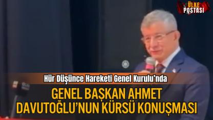 Hür Düşünce Hareketi Genel Kurulu'nda Gelecek Partisi Genel Başkanı Sayın Ahmet Davutoğlu’nun Kürsü Konuşması