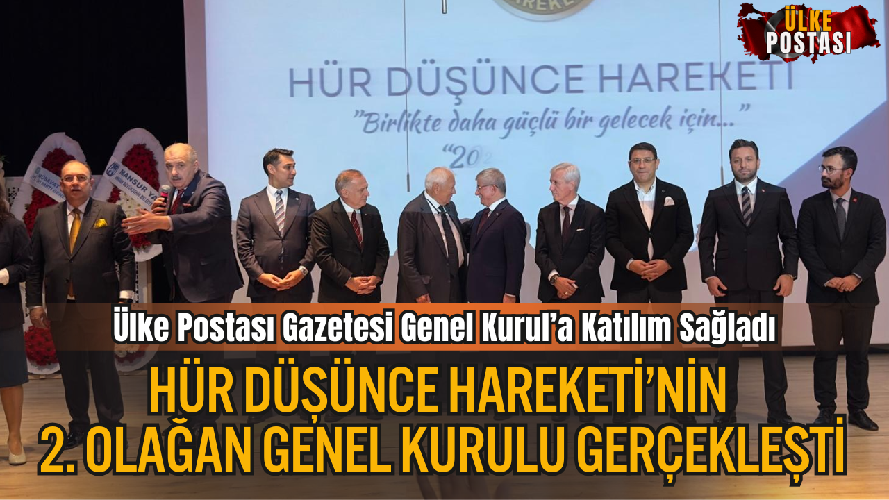 Hür Düşünce Hareketi’nin 2. Olağan Genel Kurulu Gerçekleşti: Ülke Postası Gazetesi Genel Kurul’a Katılım Sağladı