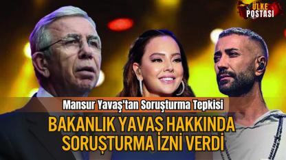 İçişleri Bakanlığı, Mansur Yavaş ve Özel Kalem Müdürü Hakkında Soruşturma İzni Verdi