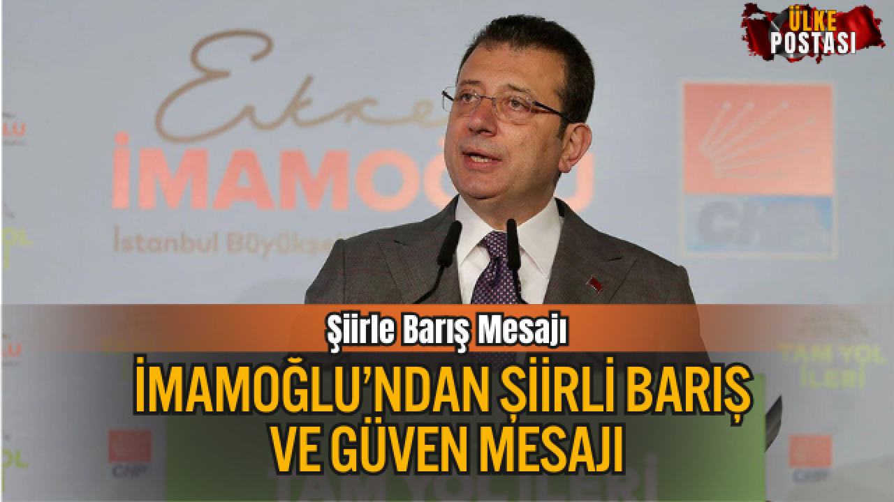 İmamoğlu’ndan Şiirli Barış Ve Güven Mesajı