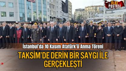 İstanbul’da 10 Kasım Atatürk’ü Anma Töreni: Taksim’de Derin Bir Saygı İle Gerçekleşti