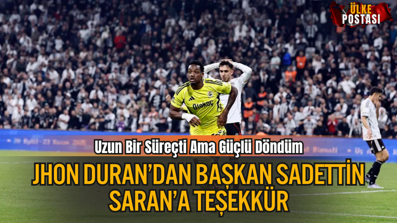 Jhon Duran’dan Başkan Sadettin Saran’a Teşekkür