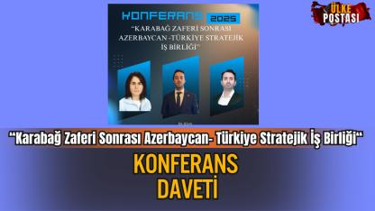 “Karabağ Zaferi Sonrası Azerbaycan- Türkiye Stratejik İş Birliği“ İsimli Konferans Daveti