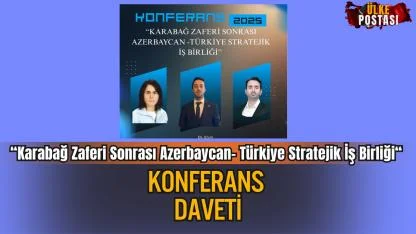 “Karabağ Zaferi Sonrası Azerbaycan- Türkiye Stratejik İş Birliği“ İsimli Konferans Daveti