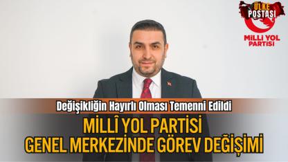 Millî Yol Partisi Genel Merkezinde Görev Değişimi