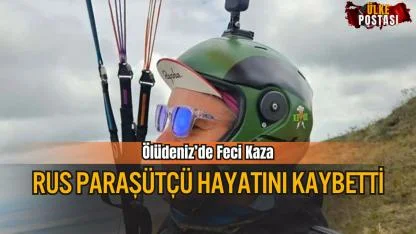 Ölüdeniz’de Feci Kaza: Rus Paraşütçü Hayatını Kaybetti