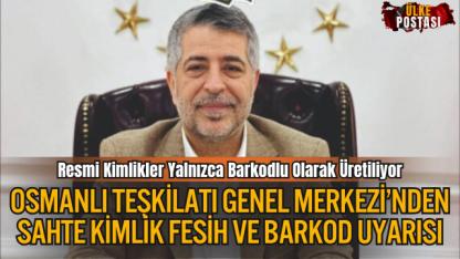 Osmanlı Teşkilatı Genel Merkezi’nden Sahte Kimlik, Fesih ve Barkod Uyarısı