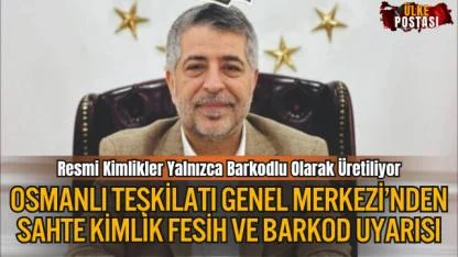 Osmanlı Teşkilatı Genel Merkezi’nden Sahte Kimlik, Fesih ve Barkod Uyarısı