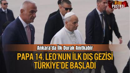 Papa 14. Leo’nun İlk Dış Gezisi Türkiye’de Başladı