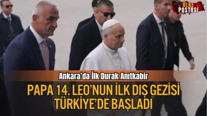 Papa 14. Leo’nun İlk Dış Gezisi Türkiye’de Başladı