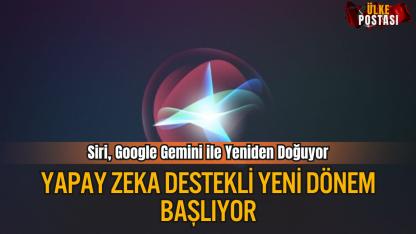 Siri, Google Gemini ile Yeniden Doğuyor