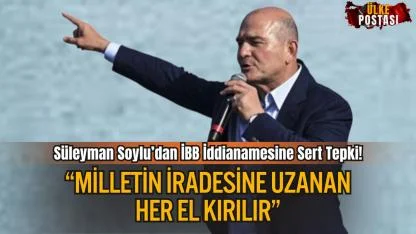 Süleyman Soylu’dan İBB İddianamesine Sert Tepki: “Milletin İradesine Uzanan Her El Kırılır”