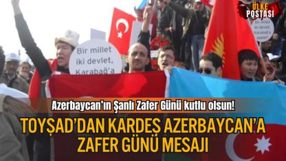 TOYŞAD’dan Kardeş Azerbaycan’a Zafer Günü Mesajı