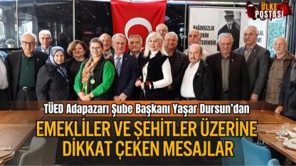 TÜED Adapazarı Şube Başkanı Yaşar Dursun’dan Emekliler Ve Şehitler Üzerine Dikkat Çeken Mesajlar