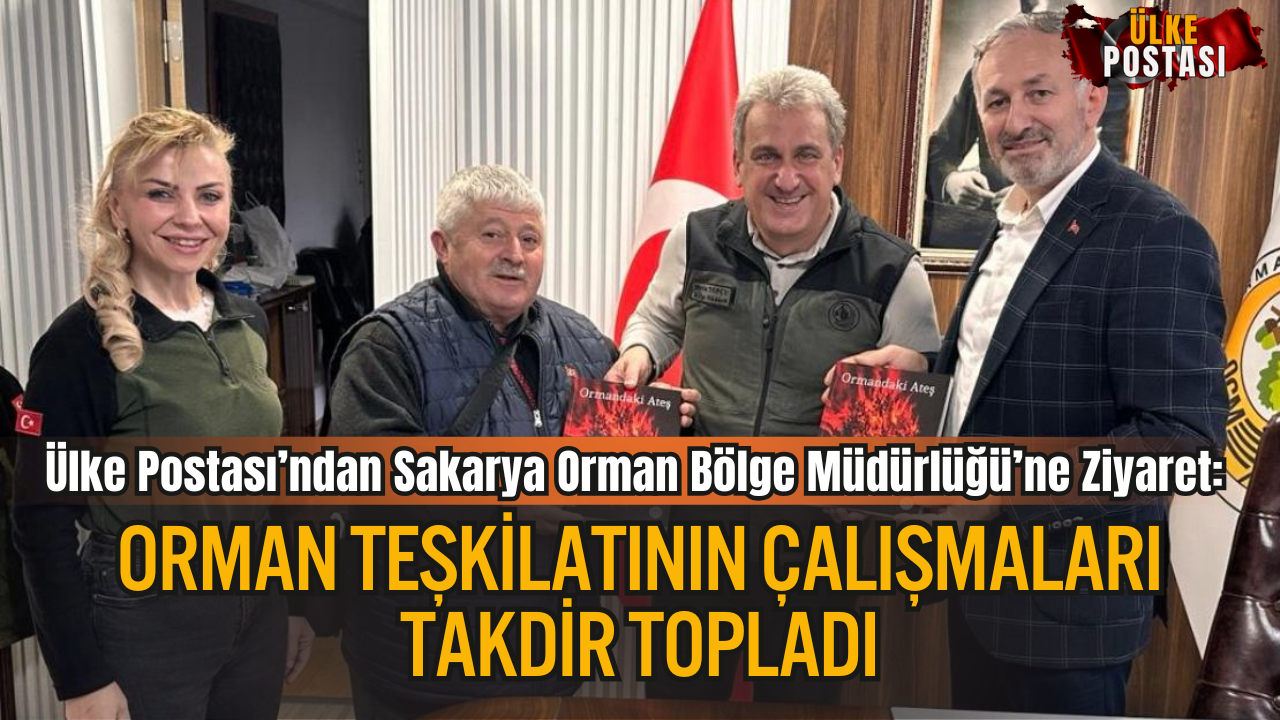 Ülke Postası’ndan Sakarya Orman Bölge Müdürlüğü’ne Ziyaret: Orman Teşkilatının Çalışmaları Takdir Topladı
