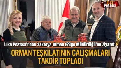 Ülke Postası’ndan Sakarya Orman Bölge Müdürlüğü’ne Ziyaret: Orman Teşkilatının Çalışmaları Takdir Topladı