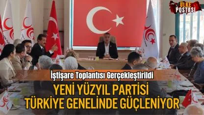 Yeni Yüzyıl Partisi Türkiye Genelinde Güçleniyor