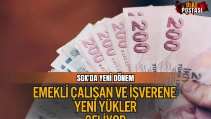 7566 SAYILI KANUN RESMİ GAZETE’DE YAYIMLANDI: EMEKLİ, ÇALIŞAN VE İŞVERENE YENİ YÜKLER GELİYOR