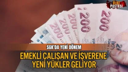 7566 SAYILI KANUN RESMİ GAZETE’DE YAYIMLANDI: EMEKLİ, ÇALIŞAN VE İŞVERENE YENİ YÜKLER GELİYOR