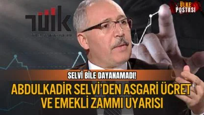 ABDULKADİR SELVİ’DEN ASGARİ ÜCRET VE EMEKLİ ZAMMI UYARISI: “27 BİN TL YETMEZ”