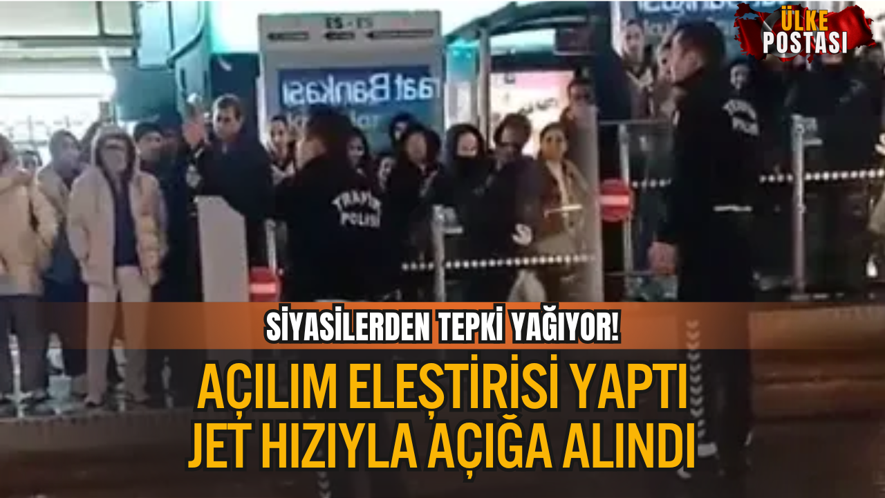 AÇILIM SÜRECİNE TEPKİ GÖSTEREN POLİS AÇIĞA ALINDI: SİYASETTEN TEPKİ YAĞDI