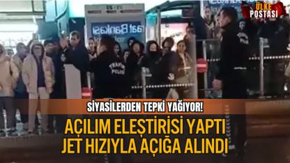 AÇILIM SÜRECİNE TEPKİ GÖSTEREN POLİS AÇIĞA ALINDI: SİYASETTEN TEPKİ YAĞDI