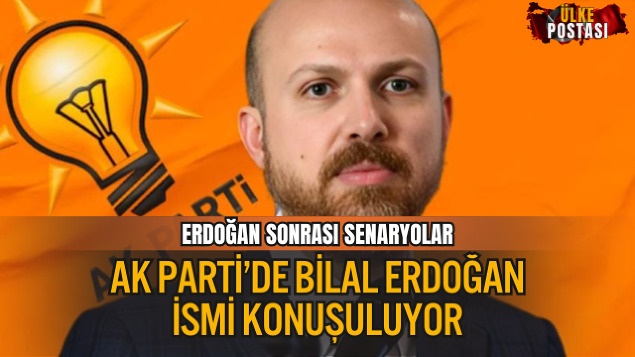 AK PARTİ KULİSLENDİ HAREKETLİLİK: BİLAL ERDOĞAN İDDİASI GÜNDEMDE