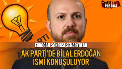 ERDOĞAN SONRASI SENARYOLAR: AK PARTİ’DE BİLAL ERDOĞAN İSMİ KONUŞULUYOR