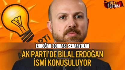 AK PARTİ KULİSLENDİ HAREKETLİLİK: BİLAL ERDOĞAN İDDİASI GÜNDEMDE