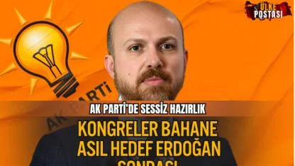 AK PARTİ’DE SESSİZ DEVRİM! KONGRELER BAHANE, ASIL HEDEF ERDOĞAN SONRASI