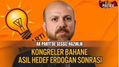 AK PARTİ’DE SESSİZ DEVRİM! KONGRELER BAHANE, ASIL HEDEF ERDOĞAN SONRASI