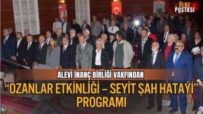 ALEVİ İNANÇ BİRLİĞİ VAKFINDAN “OZANLAR ETKİNLİĞİ – SEYİT ŞAH HATAYİ” PROGRAMI