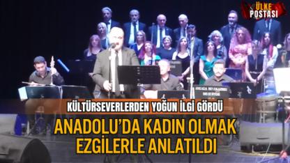 ANADOLU’DA KADIN OLMAK EZGİLERLE ANLATILDI