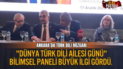 ANKARA’DA TÜRK DİLİ RÜZGARI: "DÜNYA TÜRK DİLİ AİLESİ GÜNÜ" BİLİMSEL PANELİ BÜYÜK İLGİ GÖRDÜ.