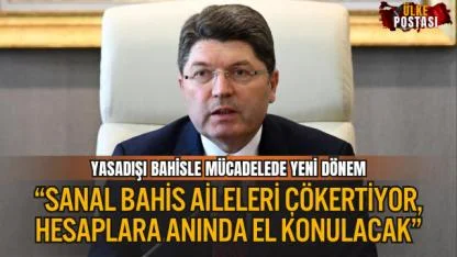 BAKAN TUNÇ: “SANAL BAHİS AİLELERİ ÇÖKERTİYOR, HESAPLARA ANINDA EL KONULACAK”