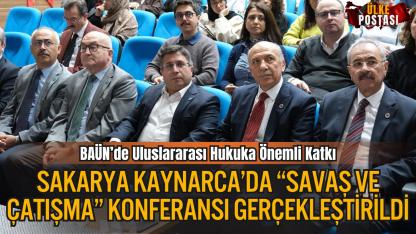 BAÜN’de Uluslararası Hukuka Önemli Katkı: Sakarya Kaynarca Büyükyanıklı Prof. Dr. Cevdet Avcıkurt’un da Katılımıyla “Savaş ve Çatışma” Konferansı Gerçekleştirildi
