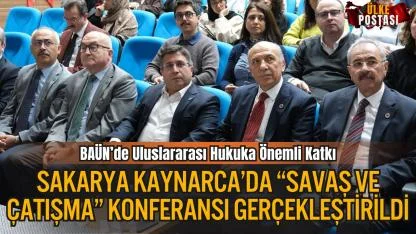 BAÜN’de Uluslararası Hukuka Önemli Katkı: Sakarya Kaynarca Büyükyanıklı Prof. Dr. Cevdet Avcıkurt’un da Katılımıyla “Savaş ve Çatışma” Konferansı Gerçekleştirildi