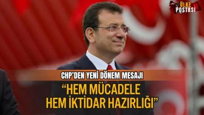CHP’DEN YENİ DÖNEM MESAJI: “HEM MÜCADELE HEM İKTİDAR HAZIRLIĞI”