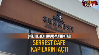 ÇİĞLİ’DE YENİ BULUŞMA NOKTASI: SERREST CAFE KAPILARINI AÇTI