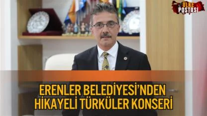 ERENLER BELEDİYESİ’NDEN HİKAYELİ TÜRKÜLER KONSERİ