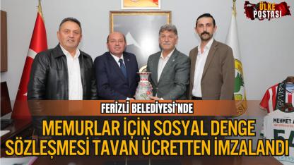 Ferizli Belediyesi’nde Memurlar İçin Sosyal Denge Sözleşmesi Tavan Ücretten İmzalandı