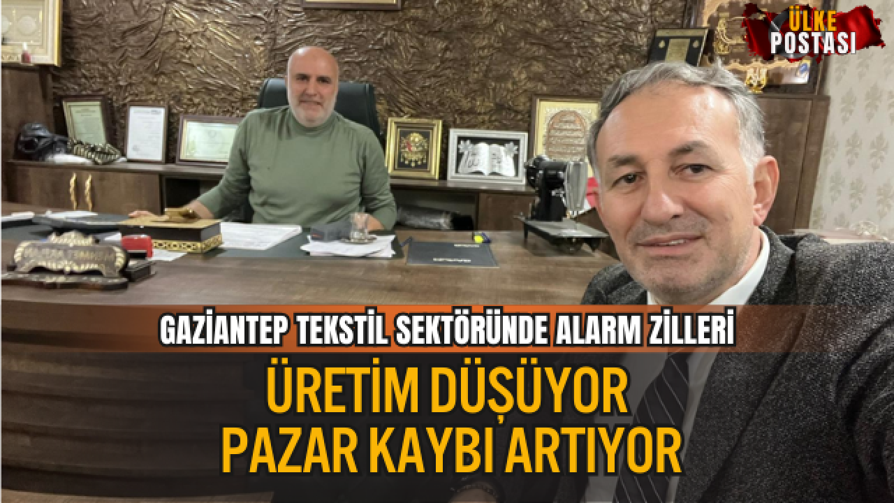 GAZİANTEP TEKSTİL SEKTÖRÜNDE ALARM ZİLLERİ: ÜRETİM DÜŞÜYOR, PAZAR KAYBI ARTIYOR