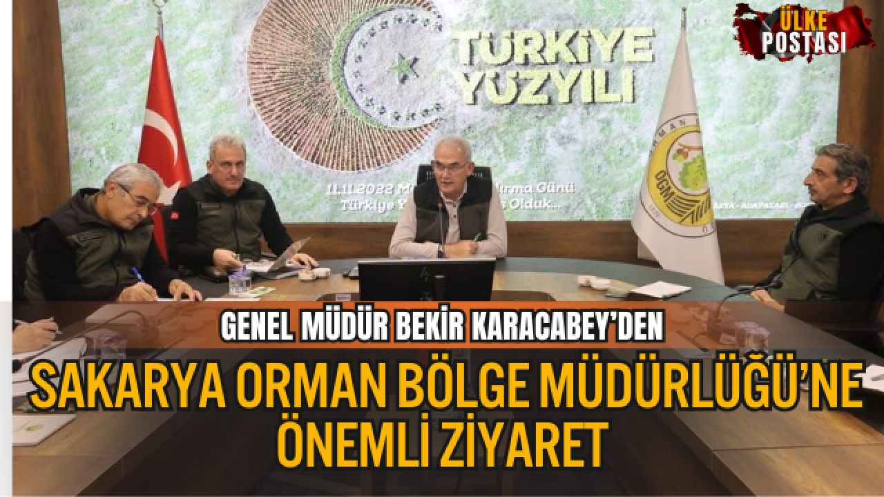 GENEL MÜDÜR BEKİR KARACABEY’DEN SAKARYA ORMAN BÖLGE MÜDÜRLÜĞÜ’NE ÖNEMLİ ZİYARET