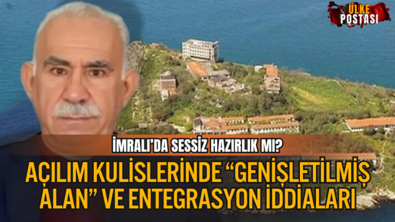 İMRALI’DA SESSİZ HAZIRLIK MI? AÇILIM KULİSLERİNDE “GENİŞLETİLMİŞ ALAN” VE ENTEGRASYON İDDİALARI