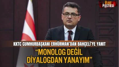 KKTC CUMHURBAŞKANI ERHÜRMAN’DAN BAHÇELİ’YE YANIT: “MONOLOG DEĞİL, DİYALOGDAN YANAYIM”