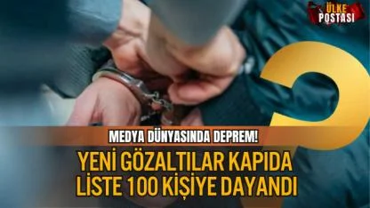 MEDYA DÜNYASINDA DEPREM! YENİ GÖZALTILAR KAPIDA, LİSTE 100 KİŞİYE DAYANDI