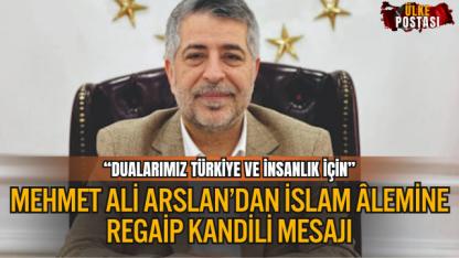 Mehmet Ali Arslan’dan İslam Âlemine Regaip Kandili mesajı