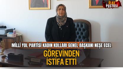 Milli Yol Partisi Kadın Kolları Genel Başkanı Neşe Ecel Görevinden İstifa Etti