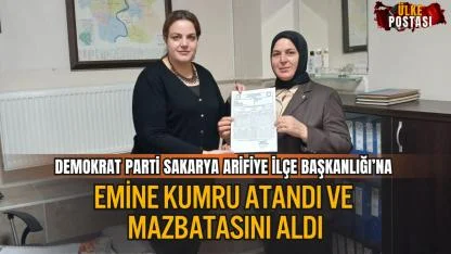 DEMOKRAT PARTİ SAKARYA ARİFİYE İLÇE BAŞKANLIĞI’NA EMİNE KUMRU ATANDI VE MAZBATASINI ALDI