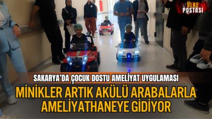 SAKARYA’DA ÇOCUK DOSTU AMELİYAT UYGULAMASI: MİNİKLER ARTIK AKÜLÜ ARABALARLA AMELİYATHANEYE GİDİYOR